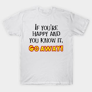 If you're happy and you know it T-Shirt